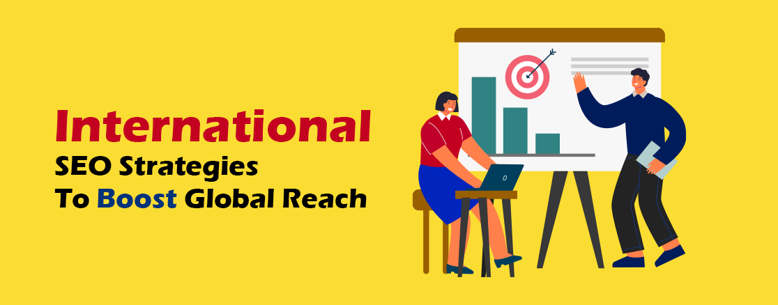 Top International SEO Strategies To Boost Global Reach