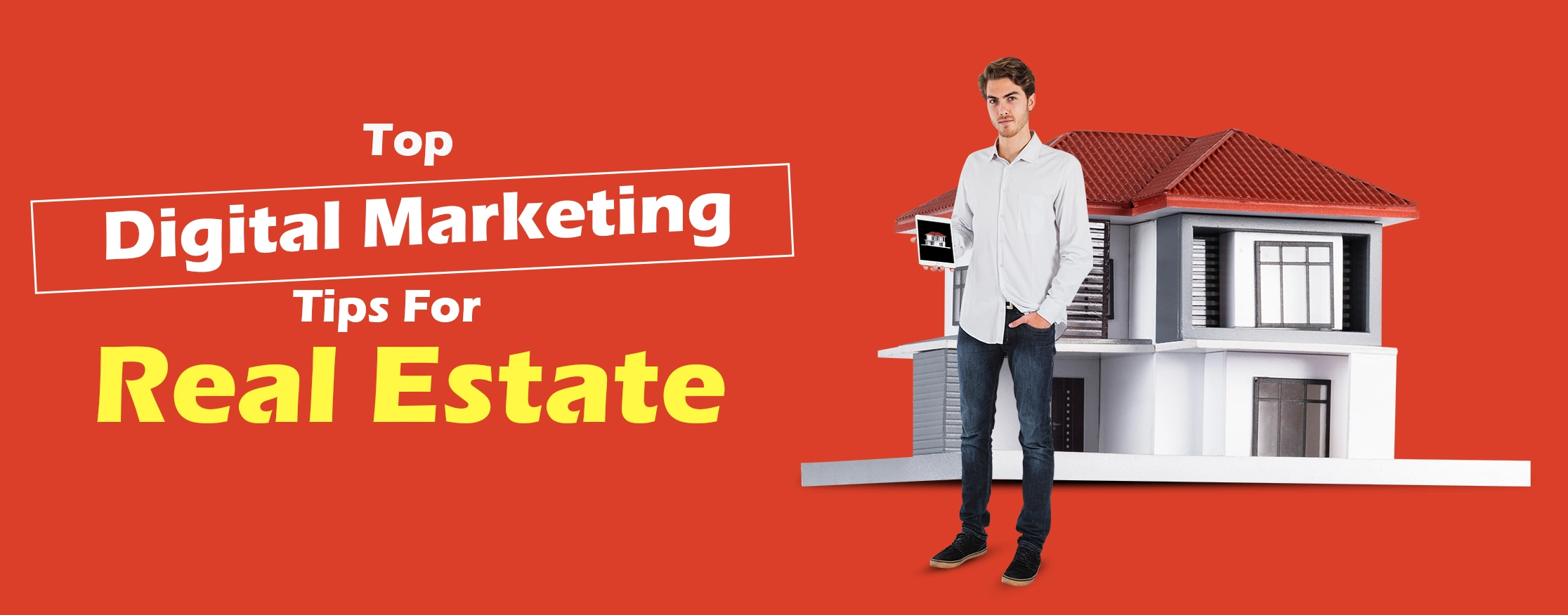 Top Digital Marketing Tips For Real Estate